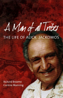Man of all Tribes The Life of Alick Jackomos