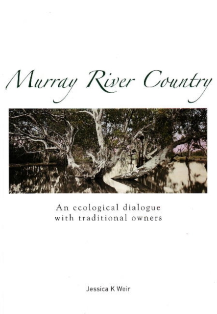 Murray River Country An Ecological Dialogue with Traditional Owners