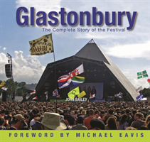 Glastonbury The Complete History of the Fe