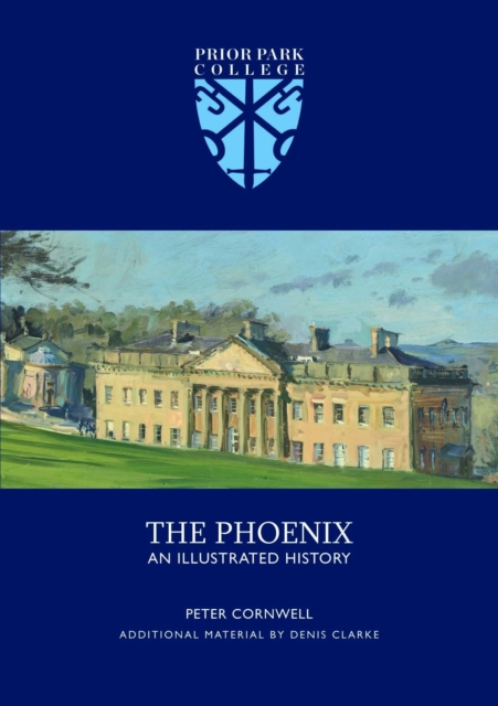 Prior Park College The Phoenix - An Illustrated History