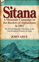 Sitana A Mountain Campaign on the Borders of Afghanistan in 1863-The British Raj and Tribesmen on the