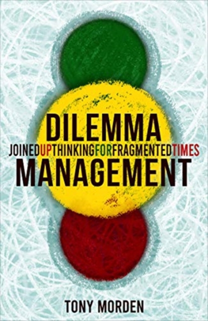 Dilemma Management Joined up thinking for fragmented times