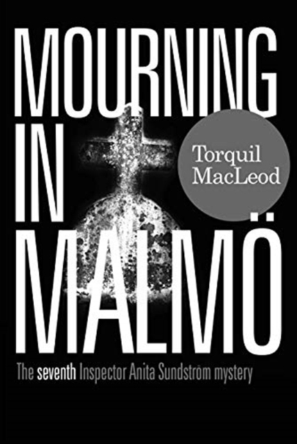 Mourning in Malmo The seventh Inspector Anita Sundstrom mystery