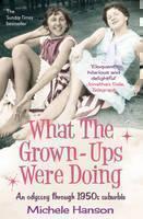 What the Grown-ups Were Doing An odyssey through 1950s subur