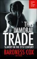 This Immoral Trade Slavery in the 21st century: updated and extended edition