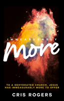 Immeasurably More To a dehydrated church Jesus, has immeasurably more to offer