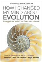How I Changed My Mind About Evolution Evangelicals reflect on faith and science