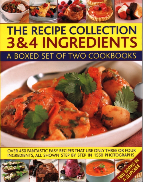 Recipe Collection: 3 & 4 Ingredients A boxed set of two cookbooks: over 450 fantastic easy recipes that use only three or four ingredients, all shown step by step in 1550 photographs