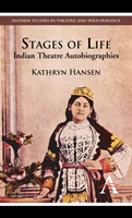 Stages of Life Indian Theatre Autobiographies