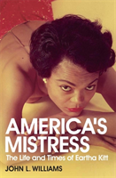 America's Mistress Eartha Kitt, Her Life and Times
