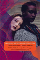 Friendship as Social Justice Activism Critical Solidarities in a Glo