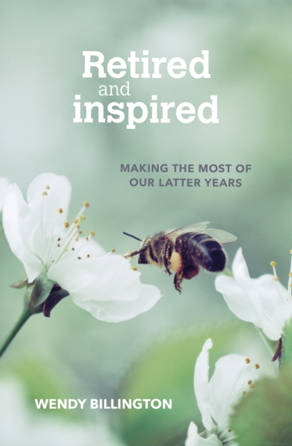 Retired and Inspired Making the most of our latter years
