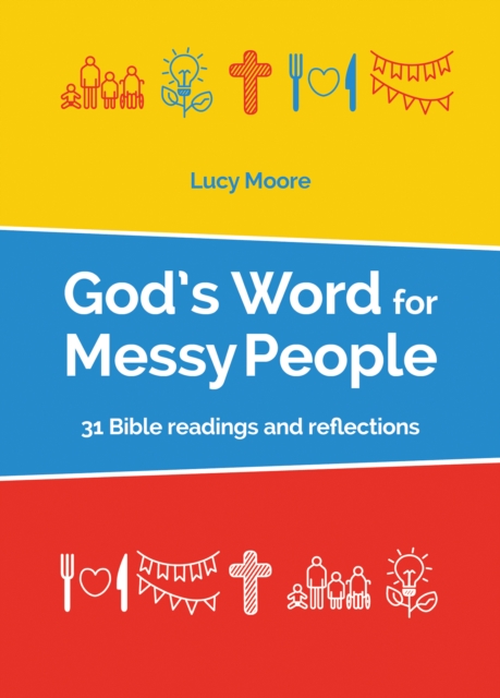 God's Word for Messy People 31 Bible readings and reflections