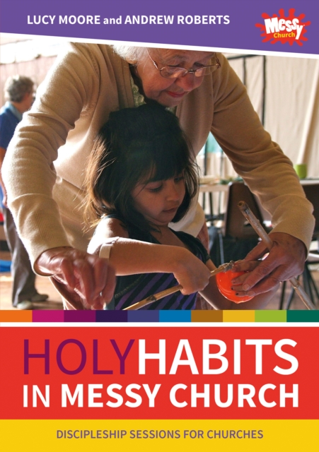 Holy Habits in Messy Church Discipleship sessions for churches