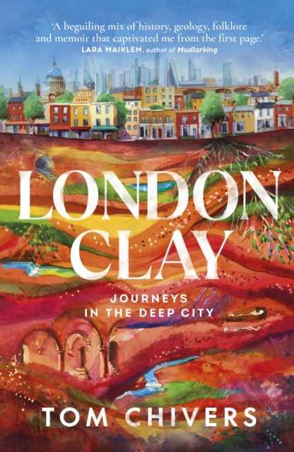 London Clay Journeys in the Deep City