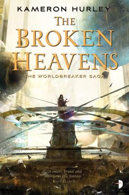 Broken Heavens BOOK III OF THE WORLDBREAKER SAGA