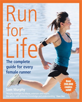 Run for Life: The Complete Guide for Every Female Runner 