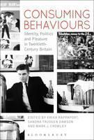 Consuming Behaviours Identity, Politics and Pleasure in Twentieth-Century Britain
