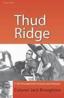 Thud Ridge Flying the F-105 Thunderchief in Combat Over Vietnam
