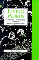 Living Words Language, Lexicography and the Knowledge Revolution