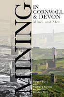 Mining in Cornwall and Devon Mines and Men