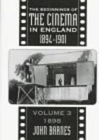 Beginnings Of The Cinema In England,1894-1901: Volume 3 1898