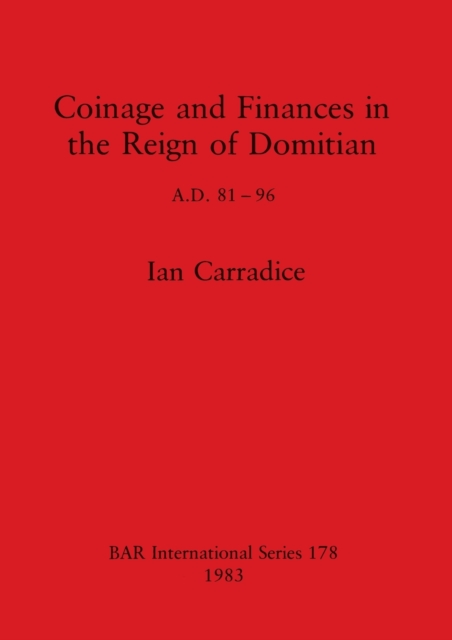 Coinage and Finances in the Reign of Domitian A.D. 81-96