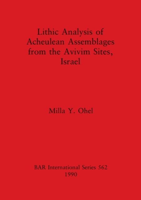 Lithic analysis of Acheulean assemblages from the Avivim sites, Israel 