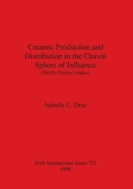 Ceramic Production and Distribution in the Chavin Sphere of Influence (North-Central Andes) 