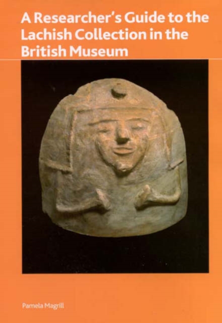 Researcher's Guide to the Lachish Collection in the British Museum 