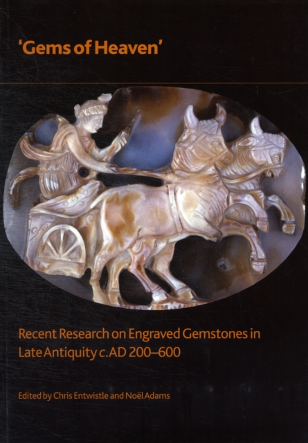 'Gems of heaven' Recent Research on Engraved Gemstones in Late Antiquity, AD 200-600