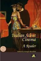 Italian Silent Cinema A Reader
