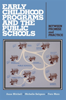 Early Childhood Programs and the Public Schools Between Promise and Practice
