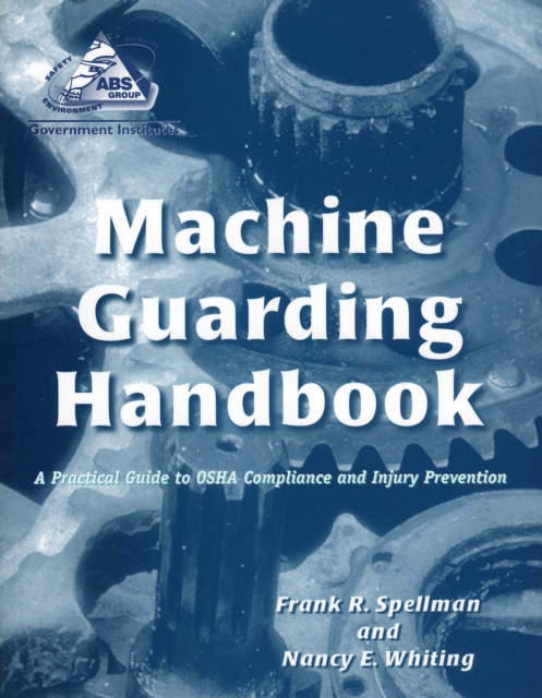 Machine Guarding Handbook A Practical Guide to OSHA Compliance and Injury Prevention