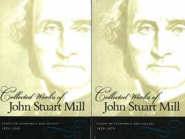 Collected Works of John Stuart Mill, Volumes 4 & 5 Essays on Economics & Society