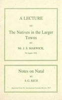 Lecture on the Natives in the Larger Towns (1918) Notes on Natal (1917)