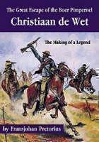 Great Escape of the Boer Pimpernel Christiaan De Wet - the Making