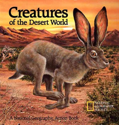 Creatures of the Desert World A National Geographic Action Book