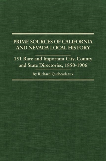 Prime Sources of California and Nevada Local History 151 Rare and Important City, County and State Directories, 1850â1906