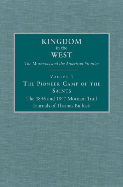 Pioneer Camp of the Saints The 1846 and 1847 Mormon Trail Journals of Thomas Bullock