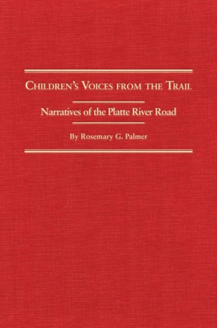 Children's Voices from the Trail Narratives of the Platte River Road