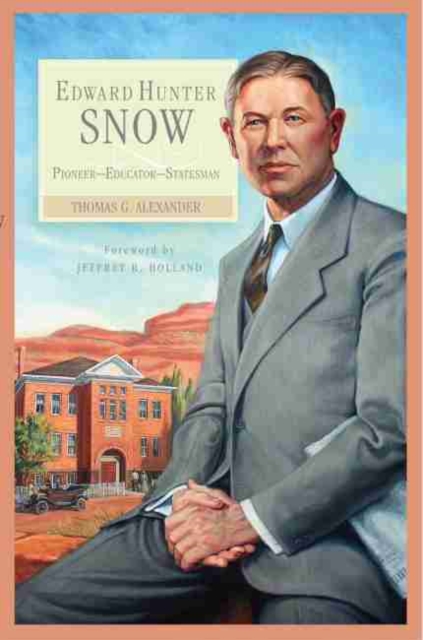 Edward Hunter Snow PioneerâEducatorâStatesman