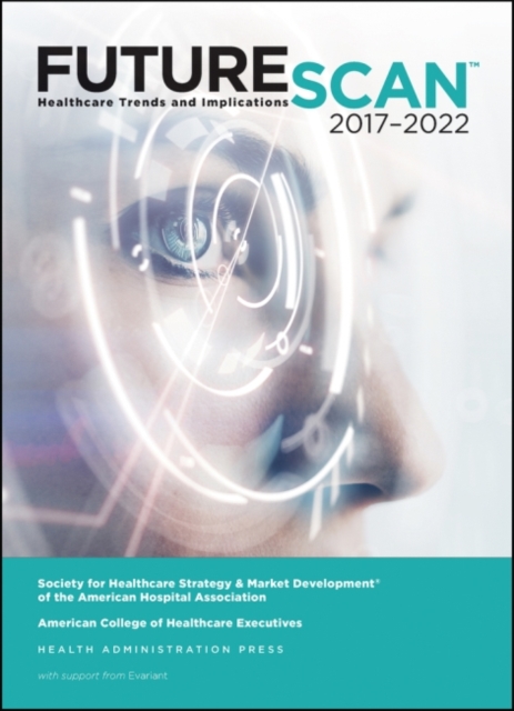 Futurescan 2017-2022 Healthcare Trends and Implicat