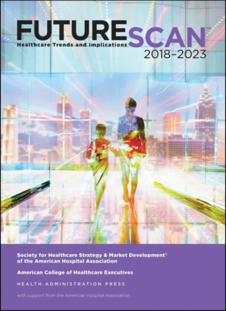 Futurescan 2018-2023 Healthcare Trends and Implicat