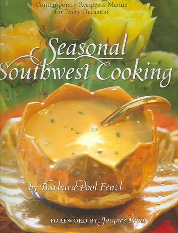 Seasonal Southwest Cooking Contemporary Recipes & Menus f