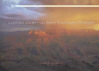 Lasting Light 125 Years of Grand Canyon Phot