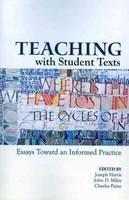 Teaching With Student Texts Essays Toward an Informed Practice
