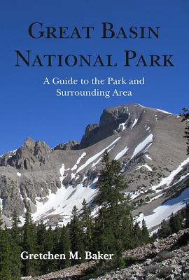 Great Basin National Park A Guide to the Park and Surrounding Area