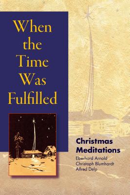 When the Time Was Fulfilled Christmas Meditations