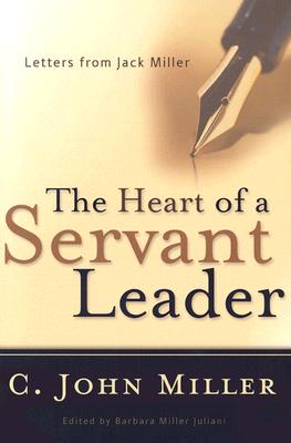 Heart of a Servant Leader Letters from Jack Miller